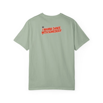 I Wanna Dance with Somebody - Unisex Comfort Colors T-shirt