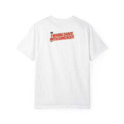 I Wanna Dance with Somebody - Unisex Comfort Colors T-shirt
