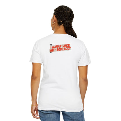 I Wanna Dance with Somebody - Unisex Comfort Colors T-shirt