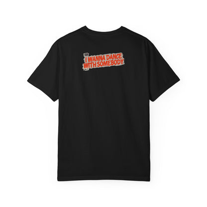 I Wanna Dance with Somebody - Unisex Comfort Colors T-shirt